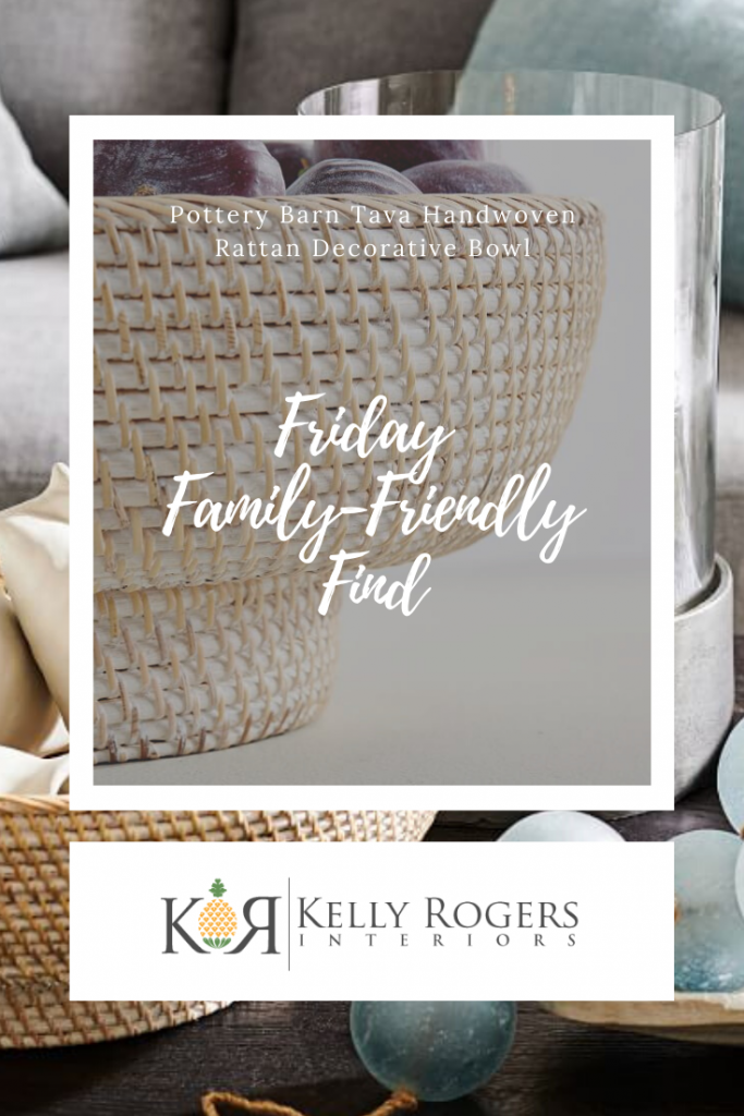 Friday Family-Friendly Find: Pottery Barn Tava Handwoven Rattan Decorative Bowl | Interiors for Families | Blog of Kelly Rogers Interiors